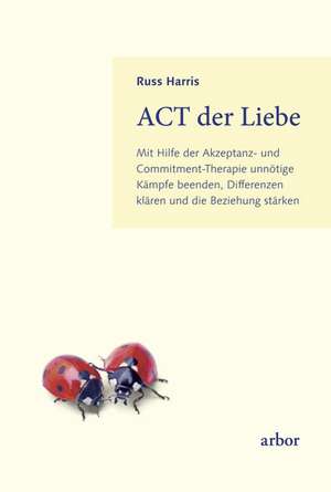 ACT der Liebe de Russ Harris