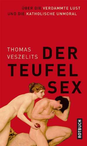 Der Teufel Sex de Thomas Veszelits