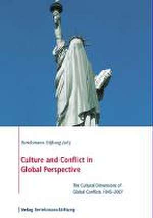 Culture and Conflict in Global Perspective: The Cultural Dimensions of Global Conflicts 19452007 de Bertelsmann Stiftung