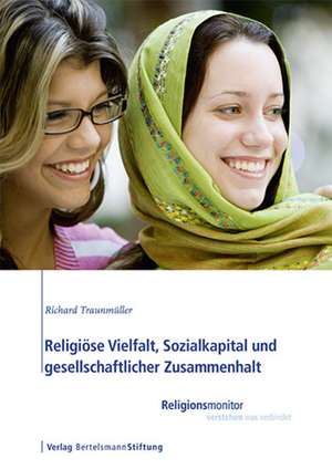 Religiöse Vielfalt, Sozialkapital und gesellschaftlicher Zusammenhalt de Richard Traunmüller