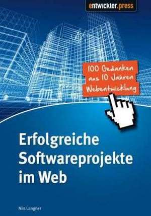 Erfolgreiche Softwareprojekte im Web de Nils Langner