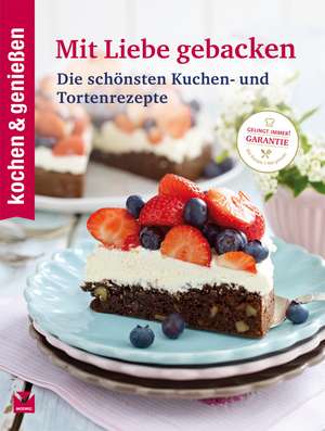 kochen & genießen: Mit Liebe gebacken