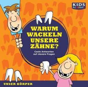 KIDS Academy - Warum wackeln unsere Zähne? de Katharina Schubert