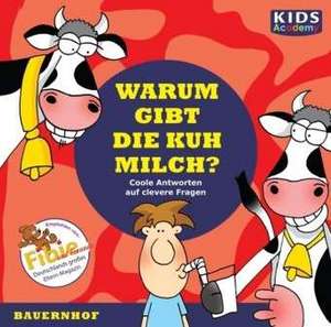 KIDS Academy - Warum gibt die Kuh Milch? de Annegret Augustin