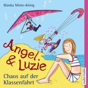 Angel und Luzie - Chaos auf der Klassenfahrt de Bianka Minte-König