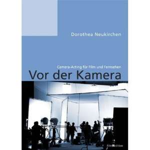 Vor der Kamera de Dorothea Neukirchen