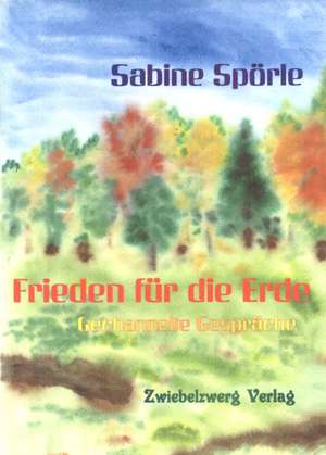 Frieden für die Erde de Sabine Spörle