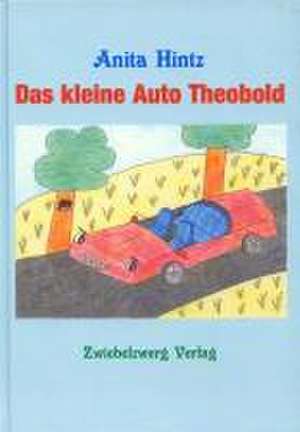 Das kleine Auto Theobold de Anita Hintz