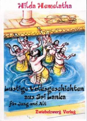 Lustige Volksgeschichten aus Sri Lanka für Jung und Alt de Hilda Hemelatha