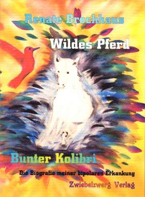 Wildes Pferd - bunter Kolibri de Renate Brochhaus