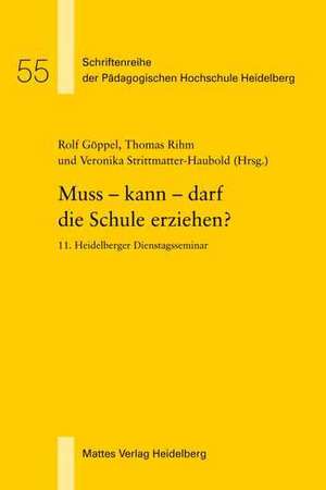 Muss - kann - darf die Schule erziehen? de Rolf Göppel