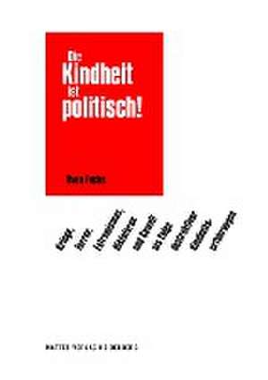 Die Kindheit ist politisch! de Sven Fuchs