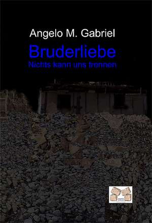 Bruderliebe de Angelo M. Gabriel