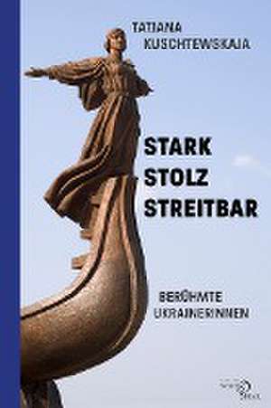 Stark - stolz - streitbar de Tatjana Kuschtewskaja