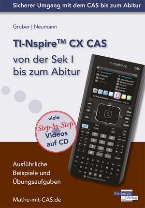 TI-Nspire CX CAS von der Sek I bis zum Abitur de Helmut Gruber