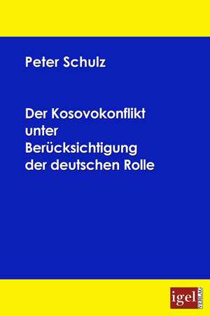 Der Kosovokonflikt Unter Ber Cksichtigung Der Deutschen Rolle: Physical Illnesses for Dogs, Cats, Small Animals & Horses de Peter Schulz