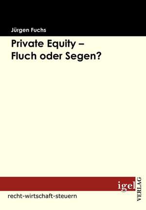 Private Equity - Fluch Oder Segen?: Physical Illnesses for Dogs, Cats, Small Animals & Horses de Jürgen Fuchs