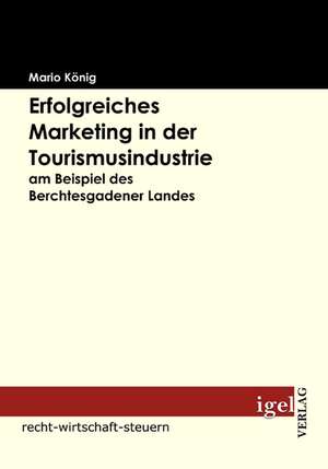 Erfolgreiches Marketing in Der Tourismusindustrie Am Beispiel Des Berchtesgadener Landes: Physical Illnesses for Dogs, Cats, Small Animals & Horses de Mario König