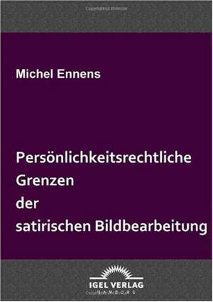 Pers Nlichkeitsrechtliche Grenzen Der Satirischen Bildbearbeitung: Physical Illnesses for Dogs, Cats, Small Animals & Horses de Michel Ennens