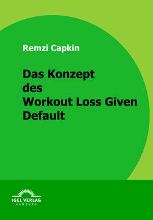 Das Konzept Des Workout Loss Given Default: Rekrutierung Und Freistellung de Remzi Capkin