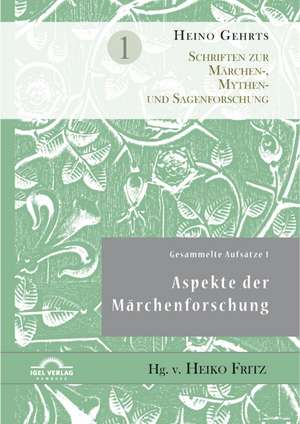 Gesammelte Aufsatze 1: Aspekte Der Marchenforschung de Heiko Fritz