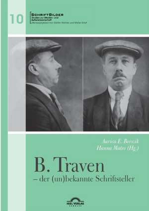 B. Traven ¿ der (un)bekannte Schriftsteller de Aurica E. Borszik