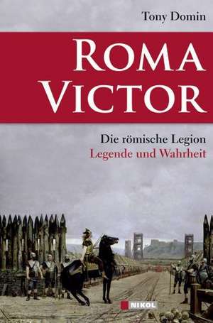 Roma Victor: Die römische Legion de Tony Domin