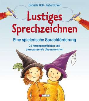 Lustiges Sprechzeichnen - Eine spielerische Sprachförderung de Gabriele Ross