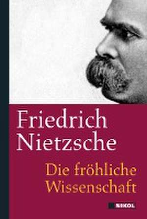 Die fröhliche Wissenschaft de Friedrich Nietzsche