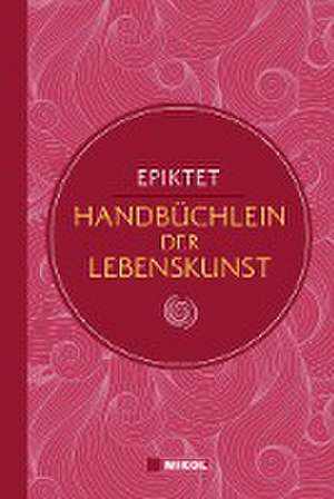 Epiktet: Handbüchlein der Lebenskunst (Nikol Classics) de Epiktet