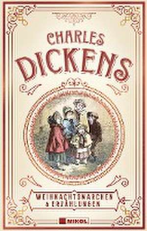 Charles Dickens: Weihnachtsmärchen & Erzählungen de Charles Dickens