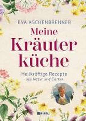 Meine Kräuterküche de Eva Aschenbrenner