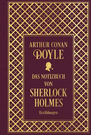 Das Notizbuch von Sherlock Holmes: Sämtliche Erzählungen Band 5: mit einem Nachwort von Martin Engelmann de Arthur Conan Doyle