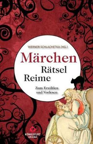 Märchen-Rätsel-Reime de Werner Schlachetka