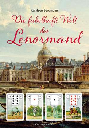 Die fabelhafte Welt des Lenormand de Kathleen Bergmann