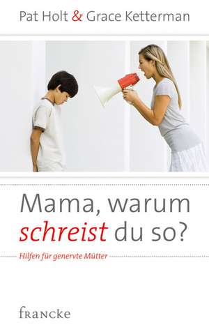 Mama, warum schreist du so? de Pat Holt