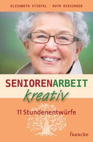 Seniorenarbeit kreativ de Elisabeth Stiefel