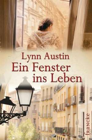 Ein Fenster ins Leben de Lynn Austin