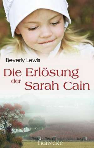 Die Erlösung der Sarah Cain de Beverly Lewis