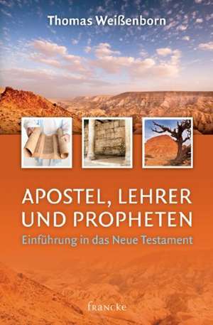 Apostel, Lehrer und Propheten de Thomas Weißenborn