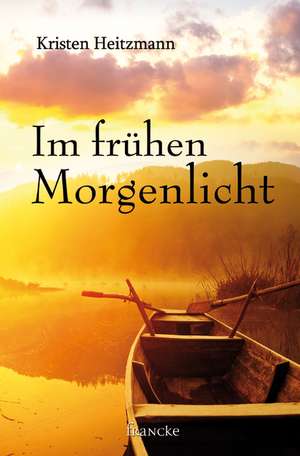 Im frühen Morgenlicht de Kristen Heitzmann