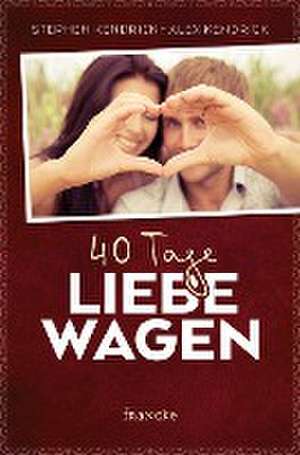 40 Tage Liebe wagen de Stephen Kendrick