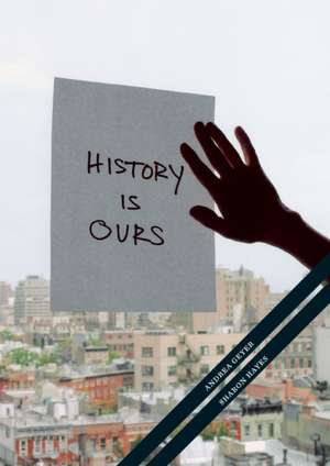 History Is Ours de Andrea Geyer