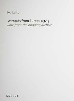 Postcards from Europe 03/13: Work From the Ongoing Archive de Eva Leitolf