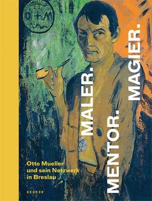 Maler. Mentor. Magier. de Dagmar Schmengler