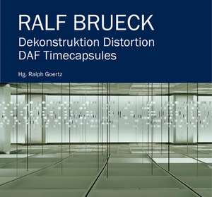 Ralf Brueck Dekonstruktion Distortion: Daf Timecapsules de Sasa Hanten