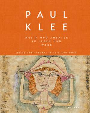 Paul Klee. Musik und Theater in Leben und Werk de Christine Hopfengart