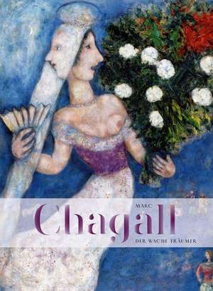 Marc Chagall. Der wache Träumer de Markus Müller