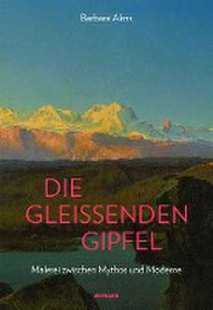 Die gleissenden Gipfel de Barbara Alms