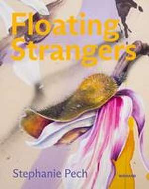 Stephanie Pech. Floating Strangers de Tayfun Belgin